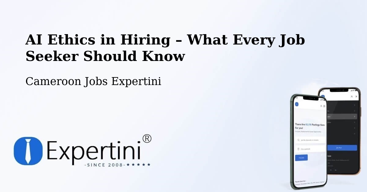 AI Ethics in Recruitment & Hiring – Mindif - Mindif, Cameroon Jobs Expertini