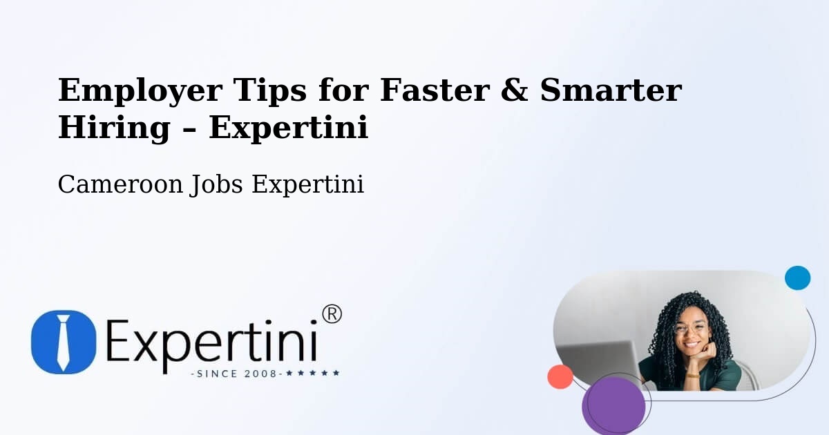 Employer Tips for Hiring & Recruitment – Mindif - Mindif, Cameroon Jobs Expertini