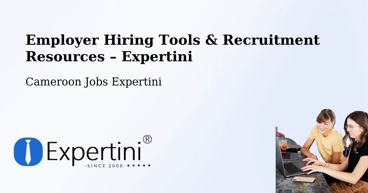 Employer Hiring Tools & Recruitment Resources – Mindif - Mindif, Cameroon Jobs Expertini