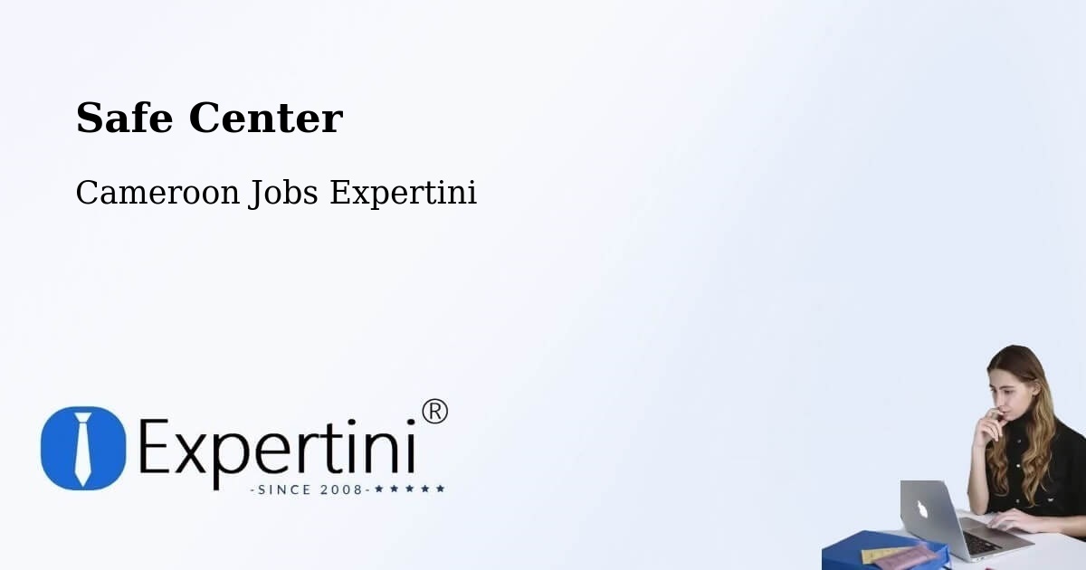 Safety Center – Mindif - Cameroon Jobs Expertini